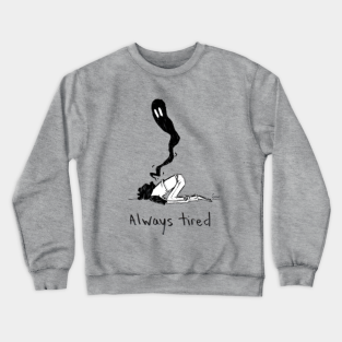 Tired Crewneck Sweatshirt - Always tired by Sow Ay (Forsaken Star)